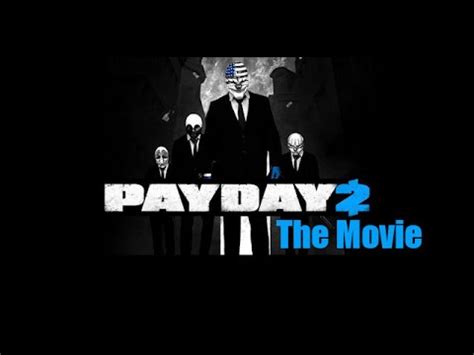 payday 2 the movie|payday 2 full movie.